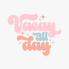 Vacay all day, groovy style