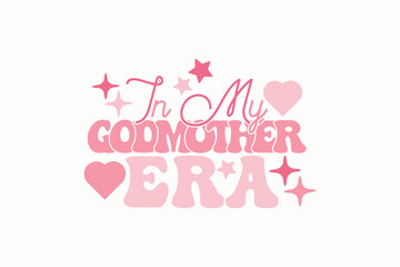 In My Godmother Era EPS T-shirt Design
