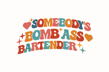 Somebody's Bomb Ass Bartender EPS T-shirt Design