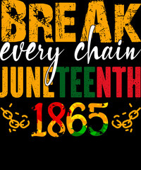  Break every chain Juneteenth 1865, Black history, Freedom Day, 19th June, Juneteenth T-shirt Design. Ready to print for apparel, poster, and illustration. Modern, simple, lettering.

 