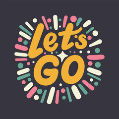 Let's go hand lettering vector illustration