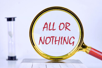 All or nothing, motivational phrase, inscription was found with a magnifying glass
