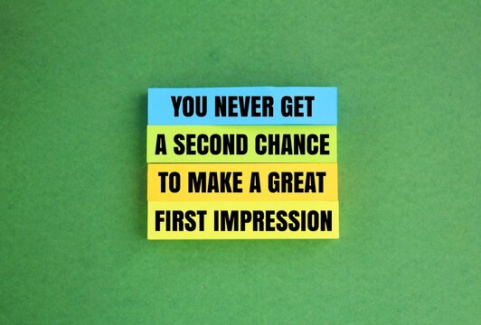 colored paper with the words you never get a second chance to make a great first impression.