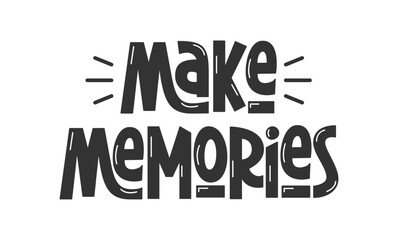 Make Memories Inspirational Motivational Quote. Travel and Adventure Motivation. Inspiration for Active Life.