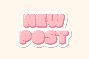 Cute Call-To-Action sticker for social media, volumetric 3D lettering in Y2K retro style. Playful funky inscription new post, Button for blog, Bubble groovy text.