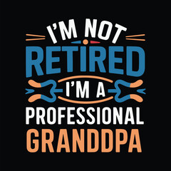 I'M Not Retired I'M A Professional Grandpa Retro Retirement T-Shirt Design 