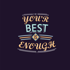 motivational quotes vector, your best is enough
