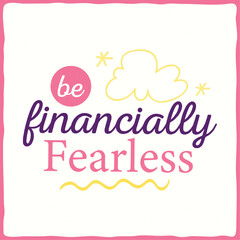 Empowering vector typography exudes financial freedom with the motto 'be financially Fearless,' blending sleek design and inspiring graphics.