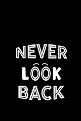 Never look back