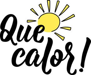 What a heat- in Spanish. Lettering. Ink illustration. Modern brush calligraphy. Que calor.