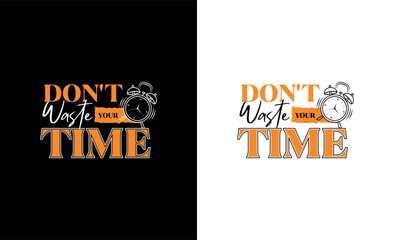Don't waste your time quote design typography tshirt graphics or print poster banner templates.