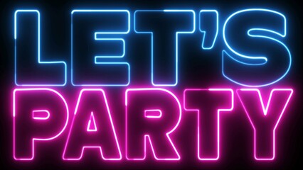 Let's Party text font with neon light. Luminous and shimmering haze inside the letters of the text Party. Lets Party neon sign. 