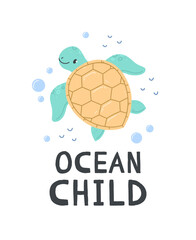 A poster with cute cartoon sea turtle on a white background with the inscription ocean child. Vector illustration design card with turtle
