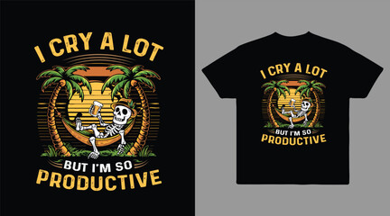 Naklejka premium I cry a lot but I am so productive vector t shirt design