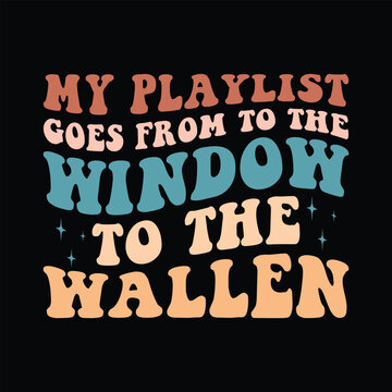 My Playlist Goes from To the Window to the Wallen