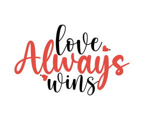 Love Always Wins T-shirt, Valentines Day Typography, Kids Valentine, T-shirt, Valentines Day, Mini Valentine, Cut File For Cricut And Silhouette