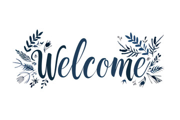 A blue and white sign that says "Welcome" with a flowery border. The sign is meant to convey a sense of warmth and hospitality