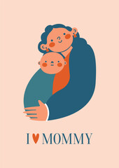 I love mommy. Happy Mother's Day. Greeting card, banner, invitation, poster template with illustration of mother, who holding baby. Cartoon cute clip art. Family relationship concept.