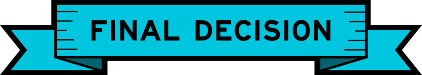 Ribbon label banner with word final decision in blue color on white background