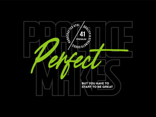 Practice makes perfect, design t-shirt streetwear clothing, vector typography, perfect for modern apparel