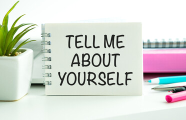 Tell Me About Yourself text on notepad, concept background