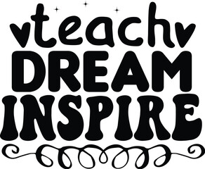 Teach dream inspire