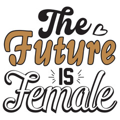 The Future is Female t shirt design, vector file  