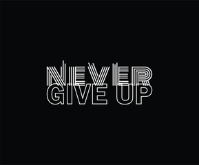 Never give up illustration for print t shirt and others