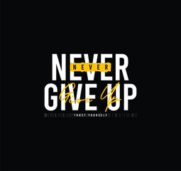 Never give up vector illustration typography graphic motivational tshirt and apparel design for print and other uses