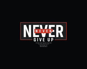 Never give up vector illustration typography quote for print t shirt and others 
