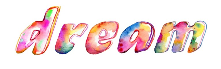 A vibrant, cheerful hand-painted watercolor inscription "dream" in colorful letters on a white background