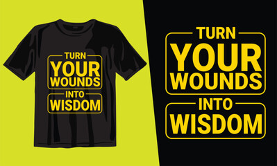 Turn your wounds into wisdom
 modifesonal t-shirt design