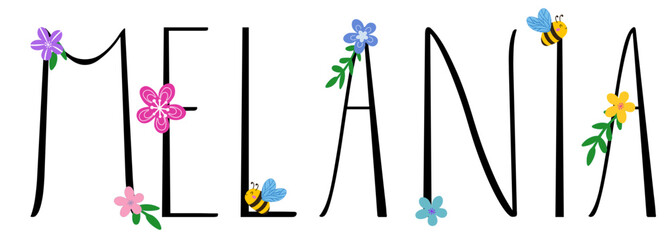 Obraz premium Melania - black color with spring flowers and bees - name written - ideal for websites,, presentations, greetings, banners, cards, books, t-shirt, sweatshirt, prints, cricut, silhouette, sublimation