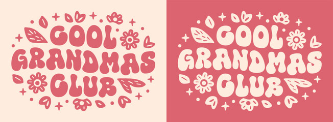 Cool grandmas club lettering quotes for grandmother gifts card clothing. Retro 80s groovy vintage floral pink flowers aesthetic cute printable text vector grandmother's day shirt design cut file.