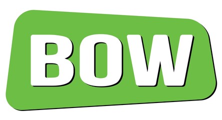 BOW text on green trapeze stamp sign.