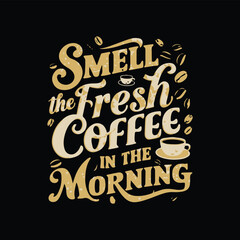 Smell the fresh coffee in the morning vector design