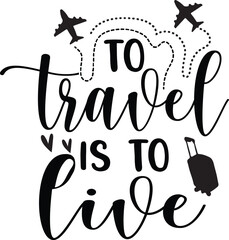 To travel is to live svg design
