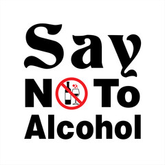 Say No To Alcohol Vector Graphic, Sober Message, T-shirt Design Quote, Healthy Lifestyle