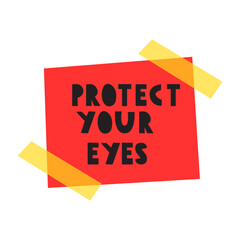 Phrase - protect your eyes on red paper note. Vector hand drawn illustration on white background.