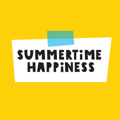 Phrase - summertime happiness on paper note. Vector hand drawn illustration on yellow background.