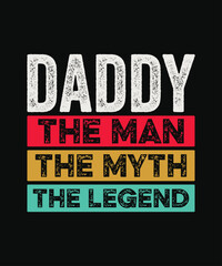 Daddy the man the myth the legend t shirt design