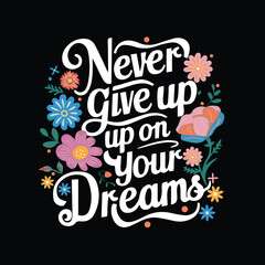 Never give up on your dreams vector  art design
