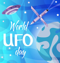 World UFO day. A UFO and a spaceship flies near the planet. Space background. World UFO day poster.