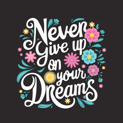 Never give up on your dreams vector artwork design