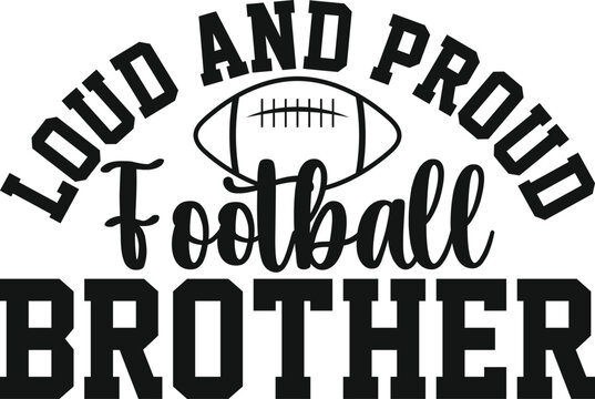 Loud And Proud Football Brother Gidt VSG Football SVG Brother Gift SVG T-shirt Design