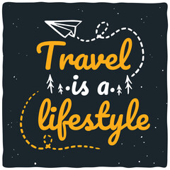 Embrace the spirit of adventure 'Travel is a Lifestyle'  Featuring bold typography and sleek vector graphics, with illustrative sense.