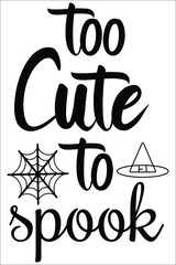 Too cute to spook T-shirt, Vector File