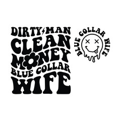 Dirty Man Clean Money Blue Collar Wife