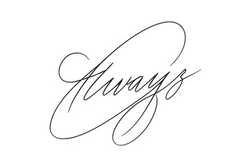 Always an inscription. One line vector calligraphy text. The word is always