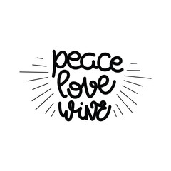 Hand Drawn Peace Love Wine Calligraphy Text Vector Design.